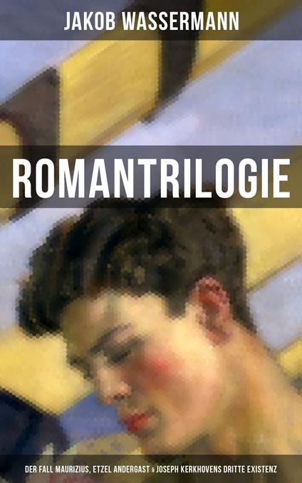 Romantrilogie: Der Fall Maurizius, Etzel Andergast & Joseph Kerkhovens dritte Existenz