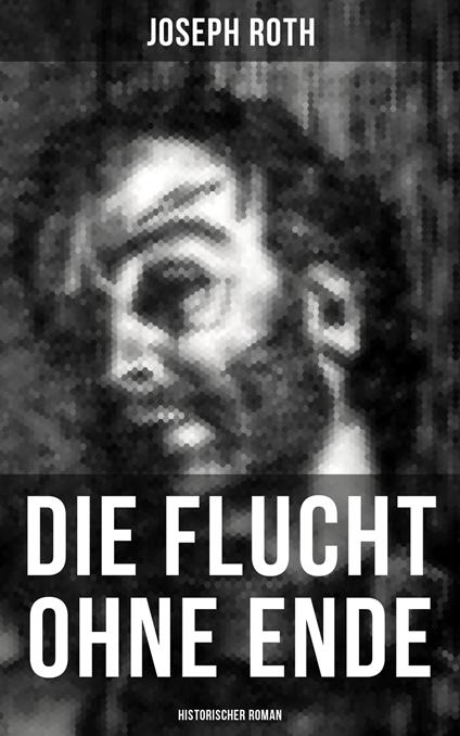 Die Flucht ohne Ende (Historischer Roman)