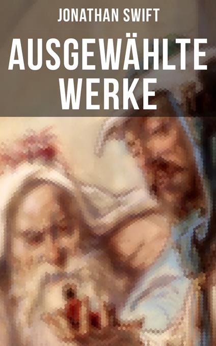 Ausgewählte Werke von Jonathan Swift