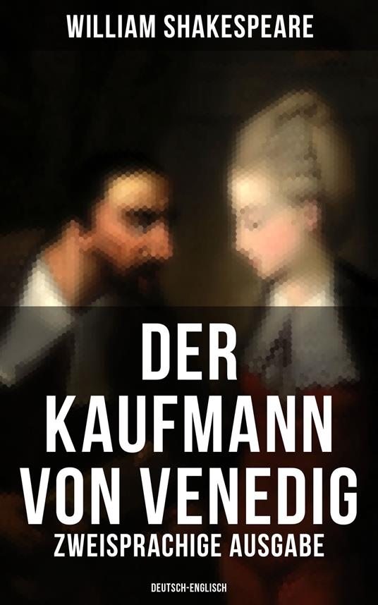 Der Kaufmann von Venedig (Zweisprachige Ausgabe: Deutsch-Englisch)