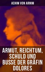 Armut, Reichtum, Schuld und Buße der Gräfin Dolores