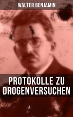 Walter Benjamin: Protokolle zu Drogenversuchen