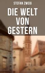 Stefan Zweig: Die Welt von Gestern