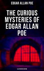 The Curious Mysteries of Edgar Allan Poe (Illustrated Edition)