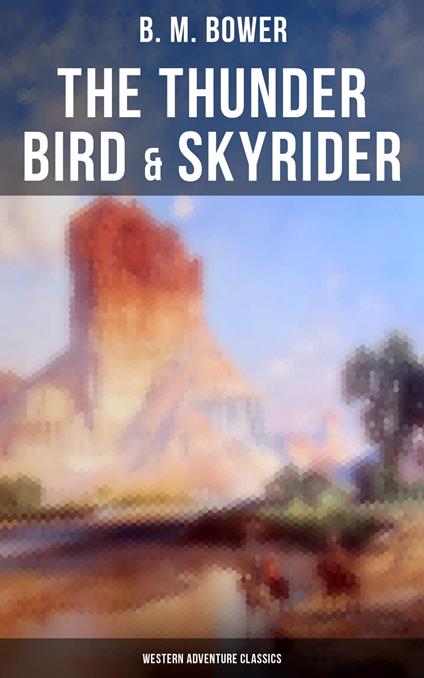 The Thunder Bird & Skyrider (Western Adventure Classics)