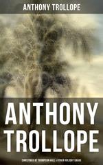 Anthony Trollope: Christmas at Thompson Hall & Other Holiday Sagas