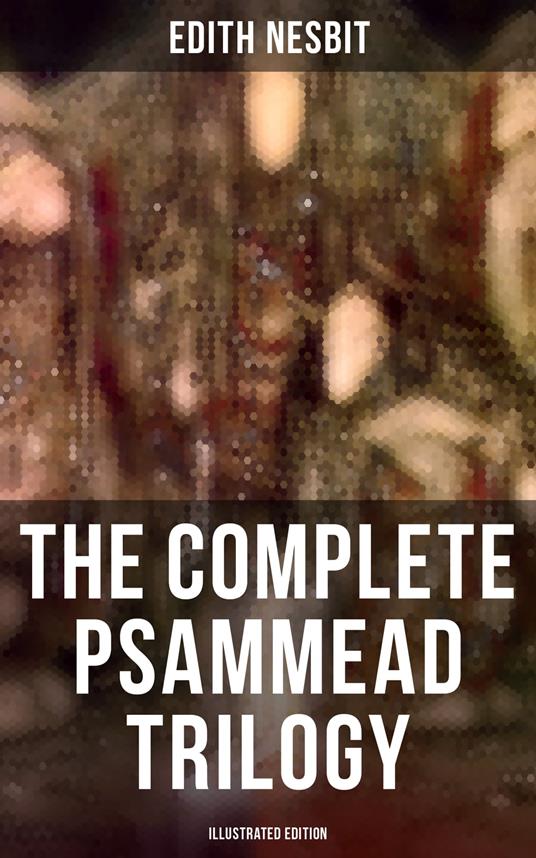 The Complete Psammead Trilogy (Illustrated Edition) - Edith Nesbit,H. R. Millar - ebook