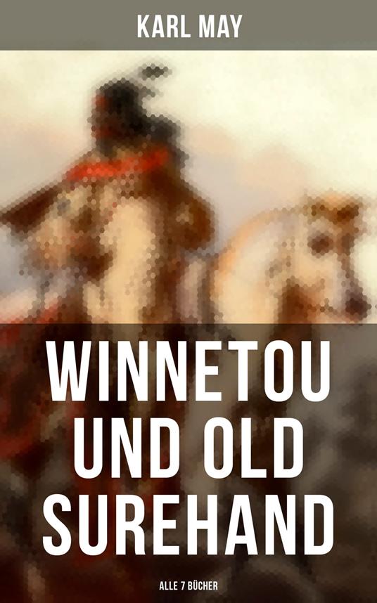 Winnetou und Old Surehand (Alle 7 Bücher)