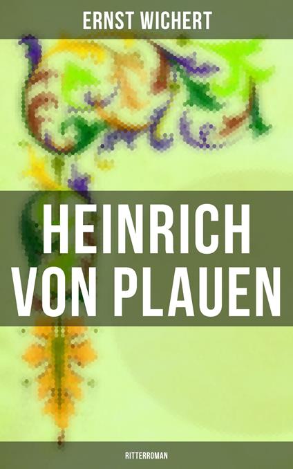 Heinrich von Plauen: Ritterroman