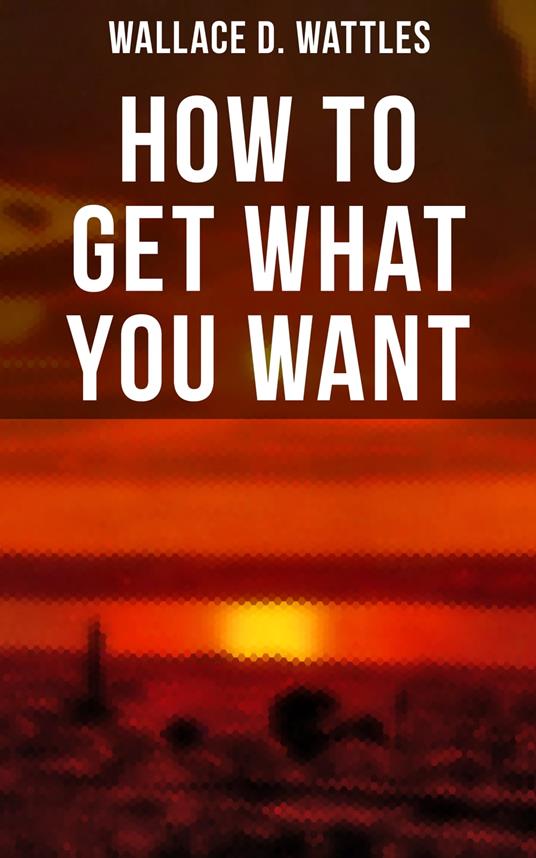 How to Get What You Want