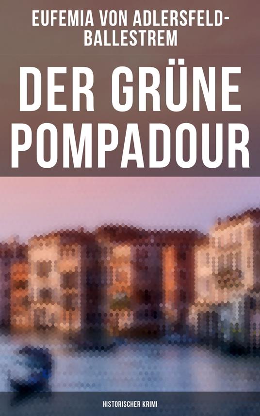 Der grüne Pompadour (Historischer Krimi)