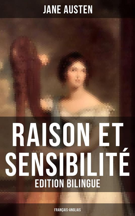 Raison et Sensibilité (Edition bilingue: français-anglais)