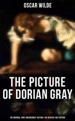 THE PICTURE OF DORIAN GRAY (The Original 1890 'Uncensored' Edition & The Revised 1891 Edition)