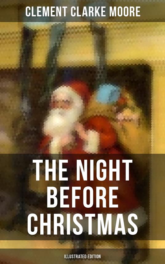 The Night Before Christmas (Illustrated Edition) - Clement Clarke Moore - ebook