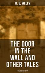 THE DOOR IN THE WALL AND OTHER TALES - 8 Titles in One Edition