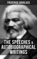 The Speeches & Autobiographical Writings of Frederick Douglass