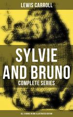 Sylvie and Bruno - Complete Series (All 3 Books in One Illustrated Edition)