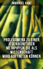 Prolegomena zu einer jeden künftigen Metaphysik die als Wissenschaft wird auftreten können