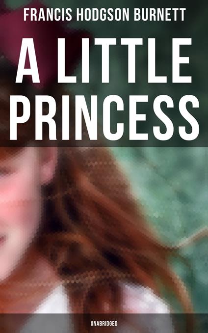A Little Princess (Unabridged) - Frances Eliza Hodgson Burnett - ebook