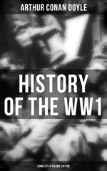 History of the WW1 (Complete 6 Volume Edition)