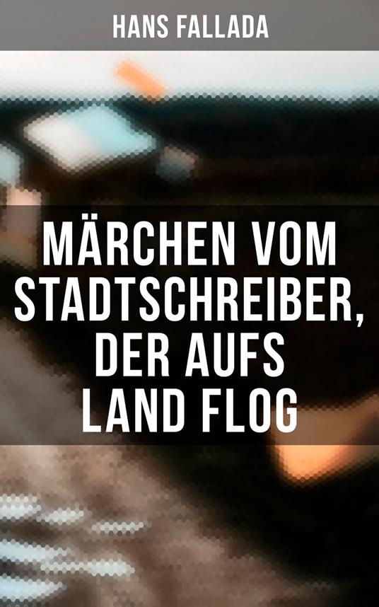 Märchen vom Stadtschreiber, der aufs Land flog