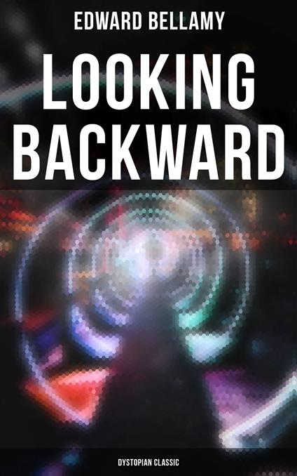 Looking Backward: Dystopian Classic