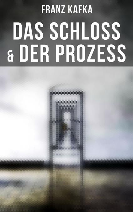 Das Schloss & Der Prozess