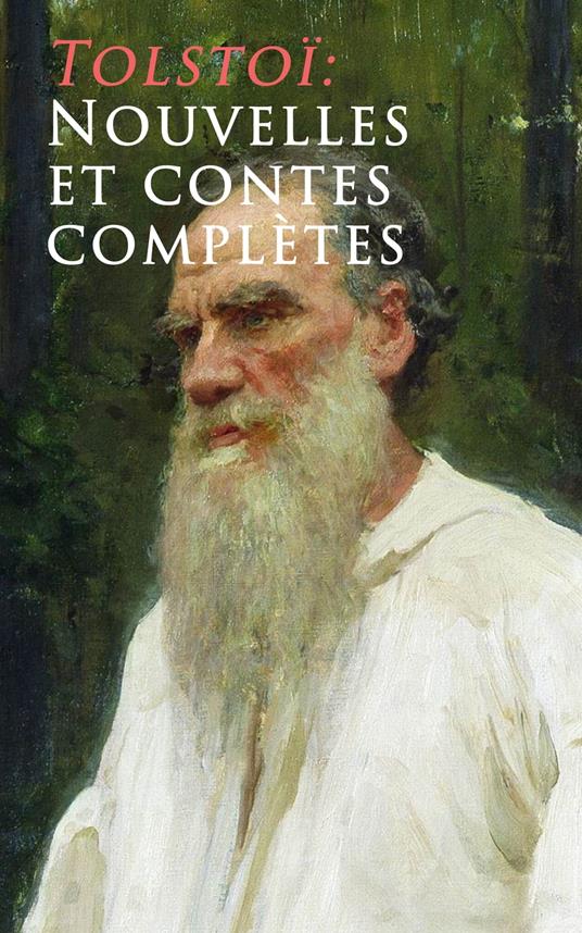 Tolstoï: Nouvelles et contes complètes