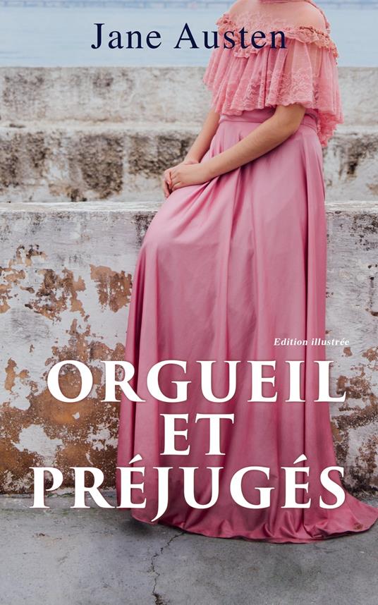 Orgueil et Préjugés - Edition illustrée