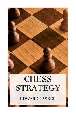 Chess Strategy - Edward Lasker,J Du Mont - cover