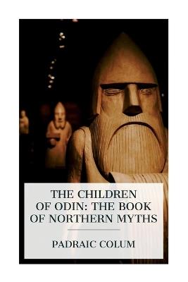 The Children of Odin: The Book of Northern Myths - Padraic Colum - cover