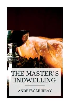 The Master's Indwelling - Andrew Murray - cover