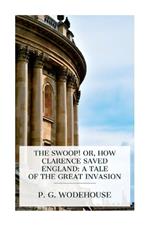 The Swoop! or, How Clarence Saved England: A Tale of the Great Invasion