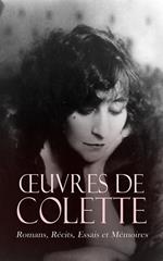 OEuvres de Colette: Romans, Récits, Essais et Mémoires