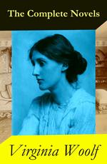 The Complete Novels of Virginia Woolf (9 Unabridged Novels)