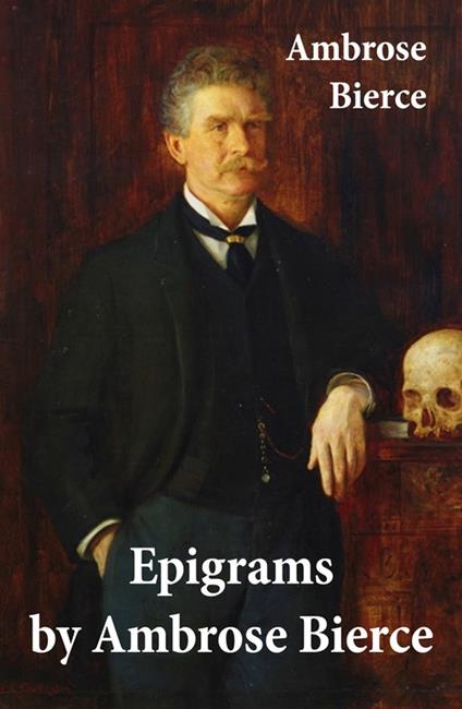 Epigrams by Ambrose Bierce