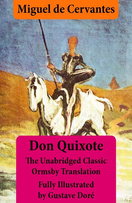 Don Quixote (illustrated & annotated) - The Unabridged Classic Ormsby Translation fully illustrated by Gustave Doré