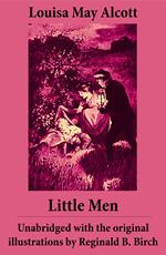 Little Men - Unabridged with the original illustrations by Reginald B. Birch (includes Good Wives)