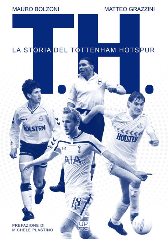 T. H. La storia del Tottenham Hotspur - Mauro Bolzoni,Matteo Grazzini - copertina