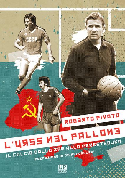 L'URSS nel pallone. Il calcio dallo Zar alla Perestrojka - Roberto Pivato - copertina