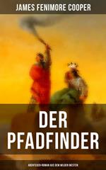 Der Pfadfinder (Abenteuer-Roman aus dem wilden Westen)