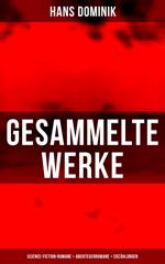 Gesammelte Werke: Science-Fiction-Romane + Abenteuerromane + Erzählungen