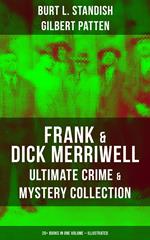 Frank & Dick Merriwell – Ultimate Crime & Mystery Collection: 20+ Books in One Volume (Illustrated)