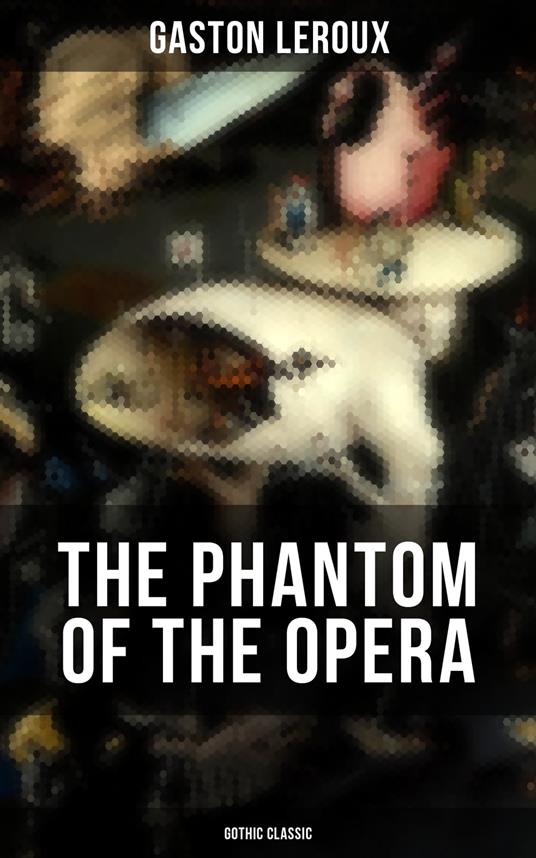 THE PHANTOM OF THE OPERA (Gothic Classic)