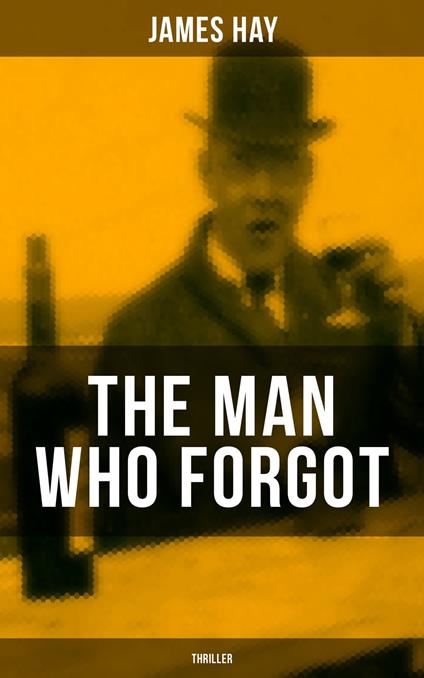 THE MAN WHO FORGOT (Thriller) - James Hay - ebook