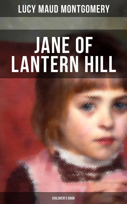 JANE OF LANTERN HILL (Children's Book) - Lucy Maud Montgomery - ebook