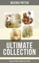 Beatrix Potter - Ultimate Collection: 22 Books With Complete Original Illustrations