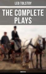 The Complete Plays of Leo Tolstoy (Annotated)