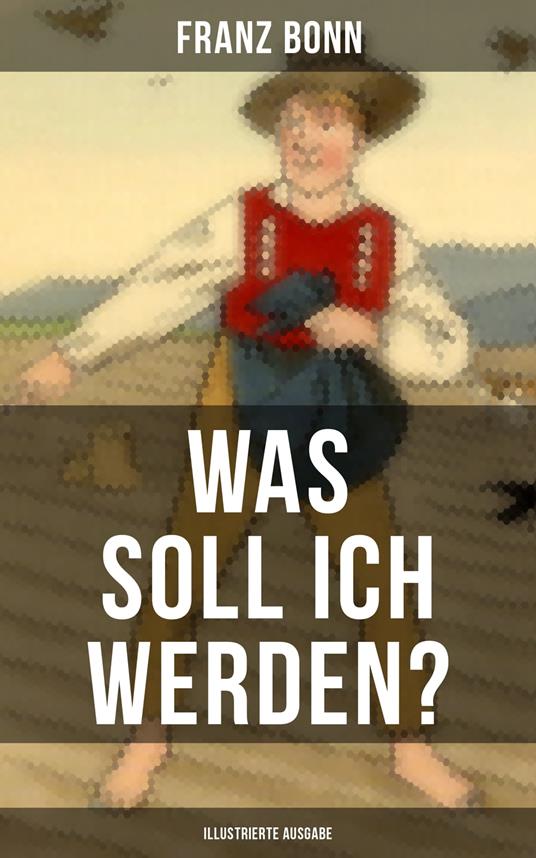 Was soll ich werden? (Illustrierte Ausgabe) - Franz Bonn - ebook