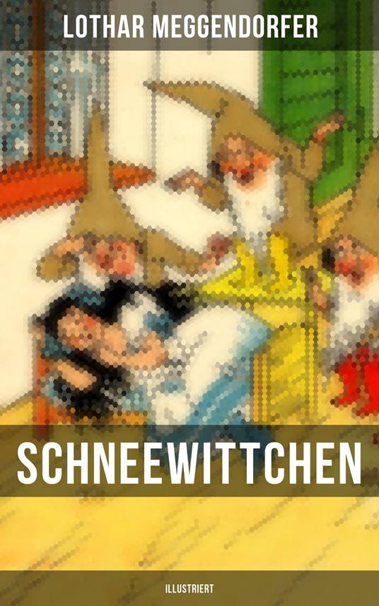 Schneewittchen (Illustriert) - Lothar Meggendorfer - ebook